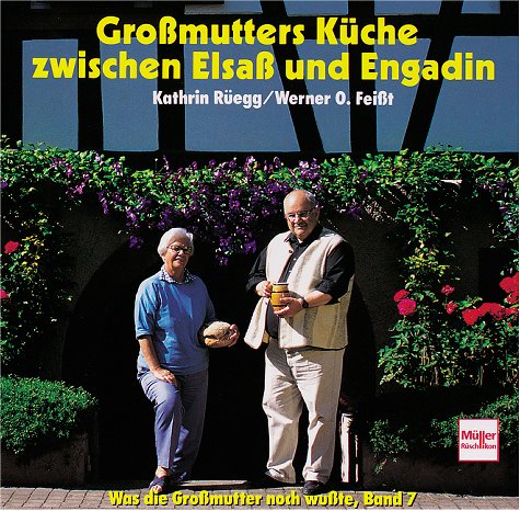 Großmutters Küche zwischen Elsaß und Engadin Cooking & Enjoying