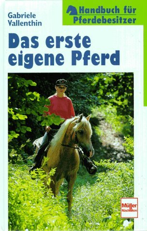 Das erste eigene Pferd. Handbuch für Pferdebesitzer. Pets