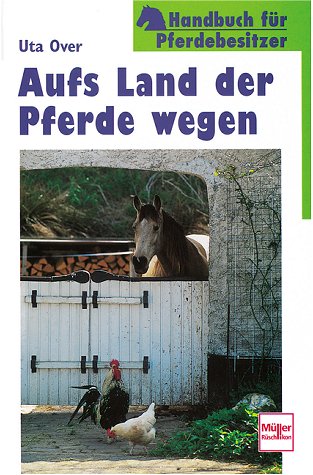 Aufs Land der Pferde wegen. Handbuch für Pferdebesitzer. Pets