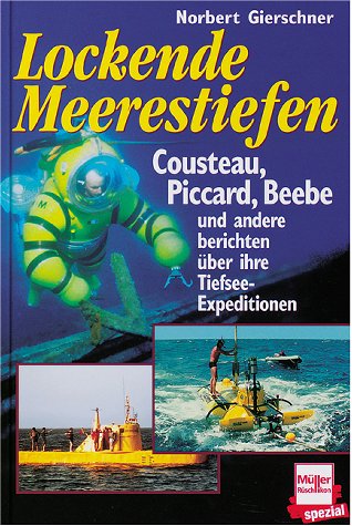 Lockende Meerestiefen. Cousteau, Piccard, Beebee u.a. berichten über ihre Tiefsee-Expeditionen Natural Sciences