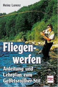 Fliegenwerfen: Anleitung und Lehrplan zum Gebetsroither-Stil Leisure & Fun
