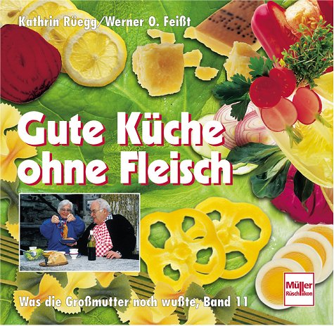 Was die Großmutter noch wußte, Band 11: Gute Küche ohne Fleisch Health, Nutrition & Fitness