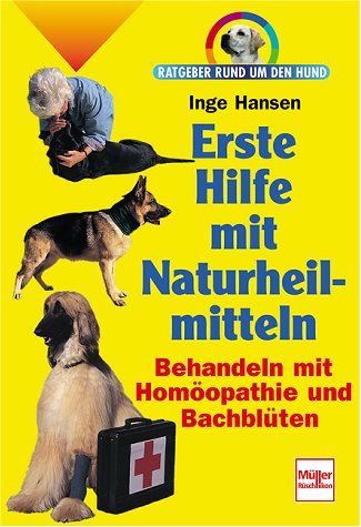 Erste Hilfe mit Naturheilmitteln. Ratgeber rund um den Hund. Medicine