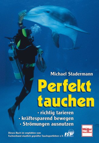 Perfekt tauchen. Richtig tarieren, kräftesparend bewegen, Strömungen ausnutzen Leisure & Fun