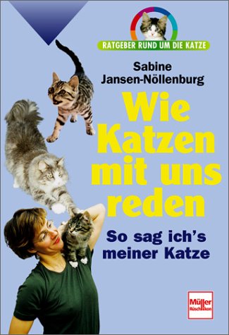 Wie Katzen mit uns reden. Ratgeber rund um die Katze. Pets