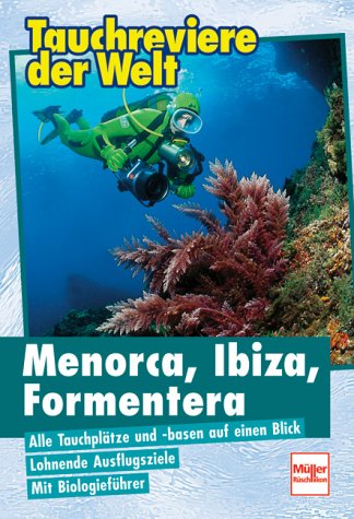 Menorca, Ibizia, Formentera (Tauchreviere der Welt) Books