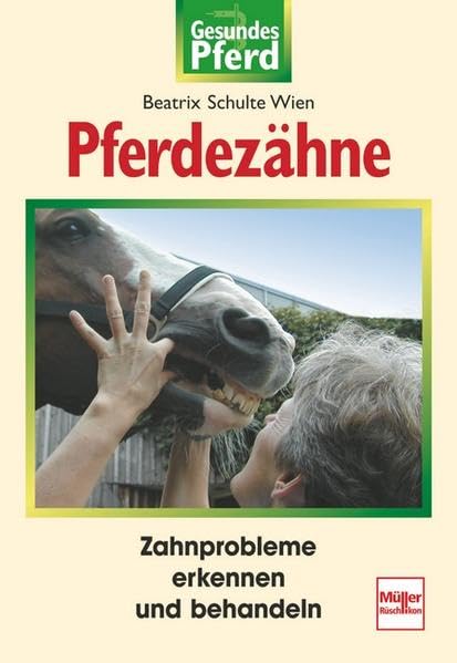 Pferdezähne: Zahnprobleme erkennen und behandeln (Gesundes Pferd) Medicine