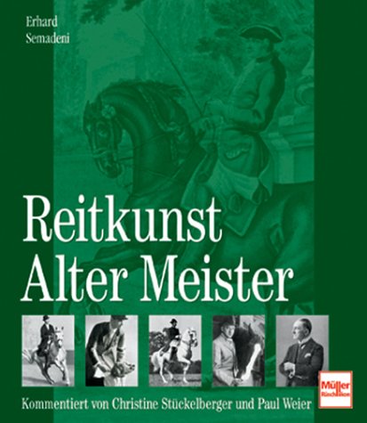 Reitkunst Alter Meister: Kommentiert von Christine Stückelberger und Paul Weier Pets