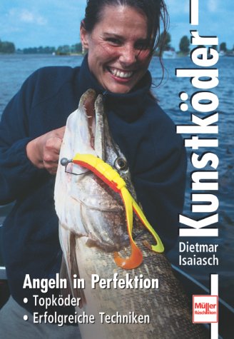 Kunstköder: Angeln in Perfektion - Topköder - Erfolgreiche Techniken Leisure & Fun