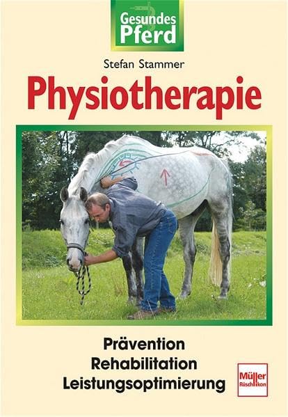 Physiotherapie: Prävention - Rehabilitation - Leistungsoptimierung (Gesundes Pferd) Pets