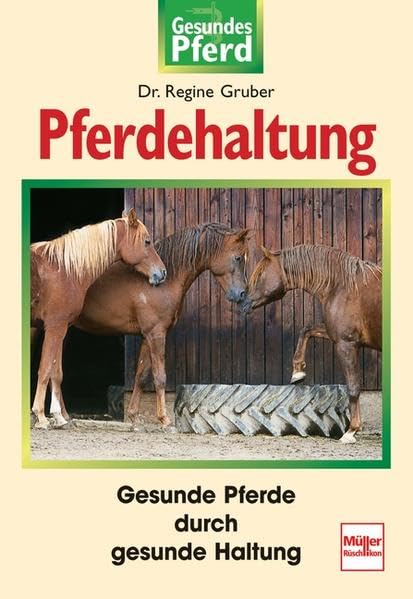 Pferdehaltung: Gesunde Pferde durch gesunde Haltung (Gesundes Pferd) Business & Technology