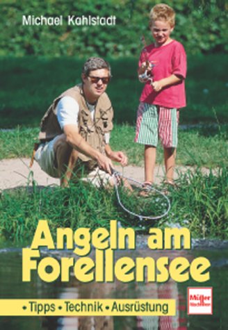 Angeln am Forellensee: Tipps - Technik - Ausrüstung Leisure & Fun