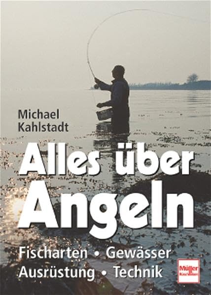 Alles über Angeln: Fischarten - Gewässer - Ausrüstung - Technik Leisure & Fun