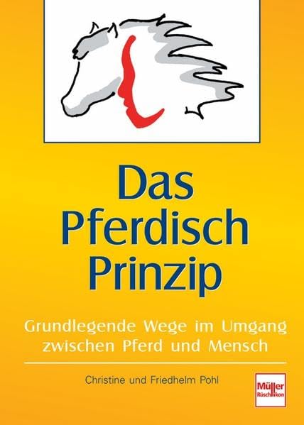 Das Pferdisch Prinzip: Neue Wege im Umgang mit Pferden und Menschen Pets