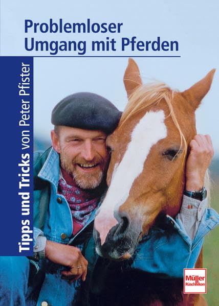Problemloser Umgang mit Pferden: Tipps und Tricks mit Peter Pfister Pets