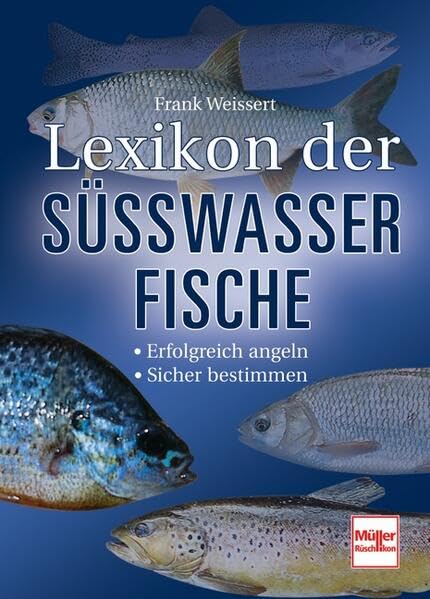 Lexikon der Süßwasserfische: Erfolgreich angeln - Sicher bestimmen Learning & Reference