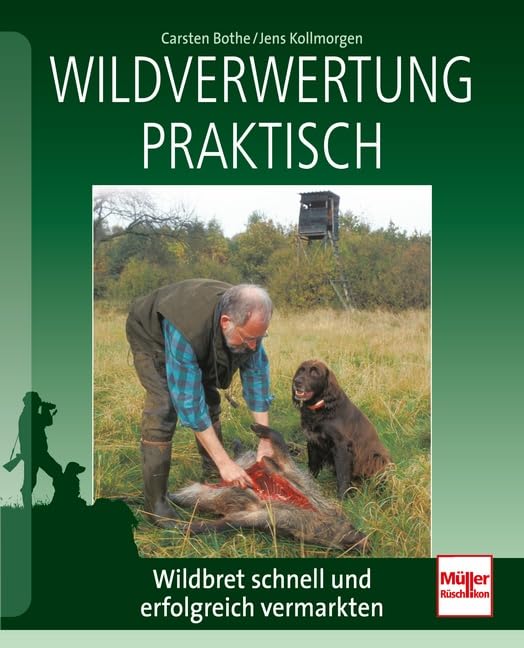 Wildverwertung praktisch: Wildbret schnell und erfolgreich vermarkten Leisure & Fun