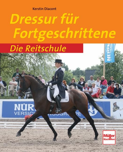 Dressur für Fortgeschrittene (Die Reitschule) Business & Technology