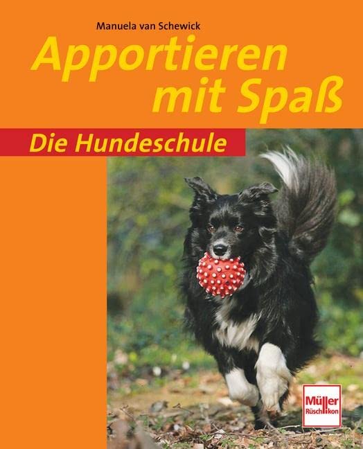 Apportieren mit Spaß (Die Hundeschule) Pets