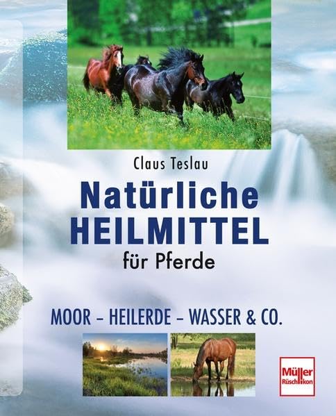 Natürliche Heilmittel für Pferde: Moor - Heilerde - Wasser & Co. Pets