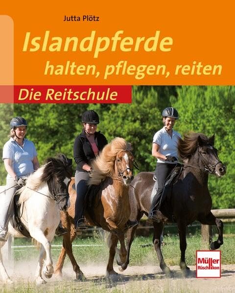 Islandpferde: halten, pflegen, reiten (Die Reitschule) Pets