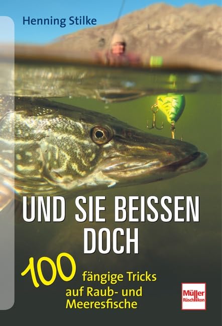 Und sie beissen doch: 100 fängige Tricks auf Raub- und Meeresfische book