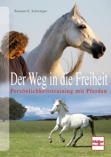 Der Weg in die Freiheit: Persönlichkeitstraining mit Pferden Pets