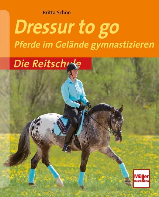 Dressur to go: Pferde im Gelände gymastizieren (Die Reitschule) Pets