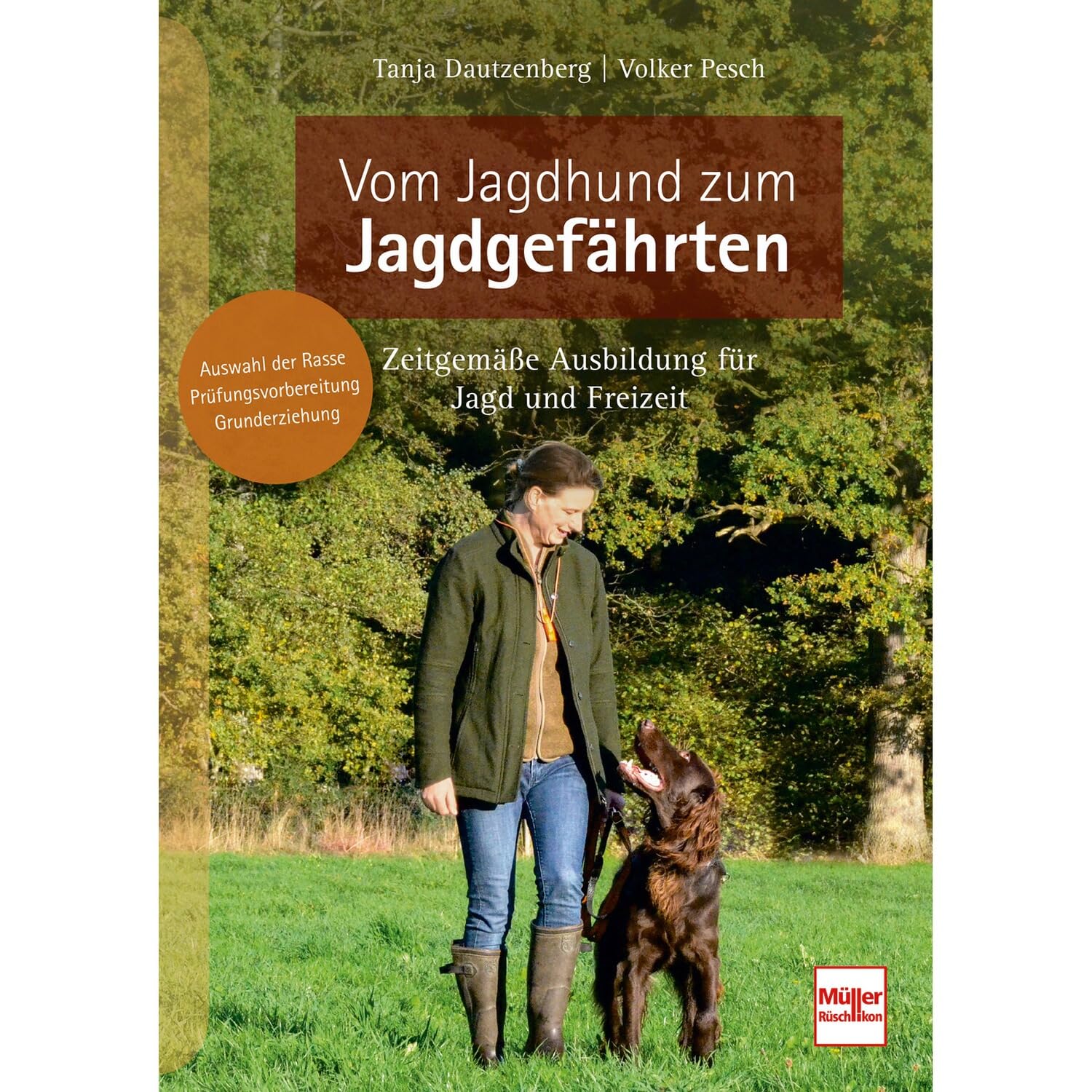 Vom Jagdhund zum Jagdgefährten: Zeitgemäße Ausbildung für Jagd und Freizeit Leisure & Fun