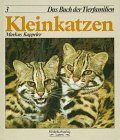Kleinkatzen. Das Buch der Tierfamilien 03. ( Ab 8 J.) Books