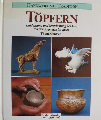 Töpfern. Entdeckung und Verarbeitung des Tons von den Anfängen bis heute Books