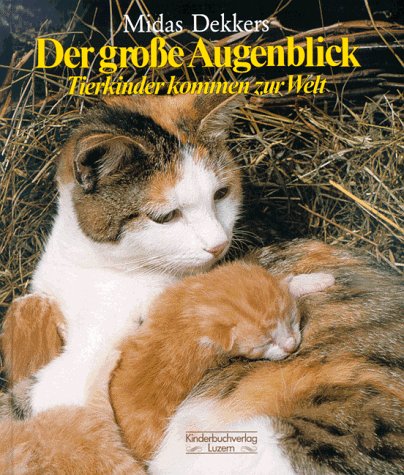 Der großen Augenblick. Tierkinder kommen zur Welt. Books