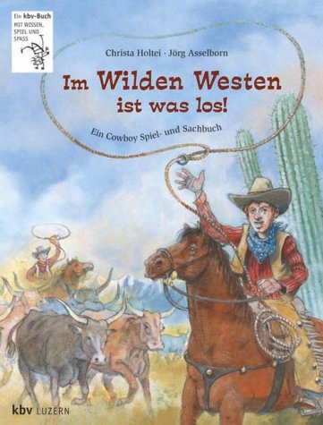 Im Wilden Westen ist was los!. Ein Cowboy-Spiel- und Sachbuch Books