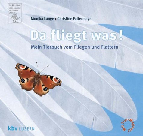 Da fliegt was!: Mein Tierbuch vom Fliegen und Flattern Books