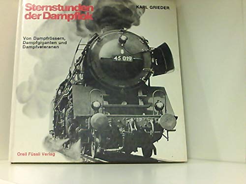 Sternstunden der Dampflok . Von Dampfrössern, Dampfgiganten und Dampfveteranen Books