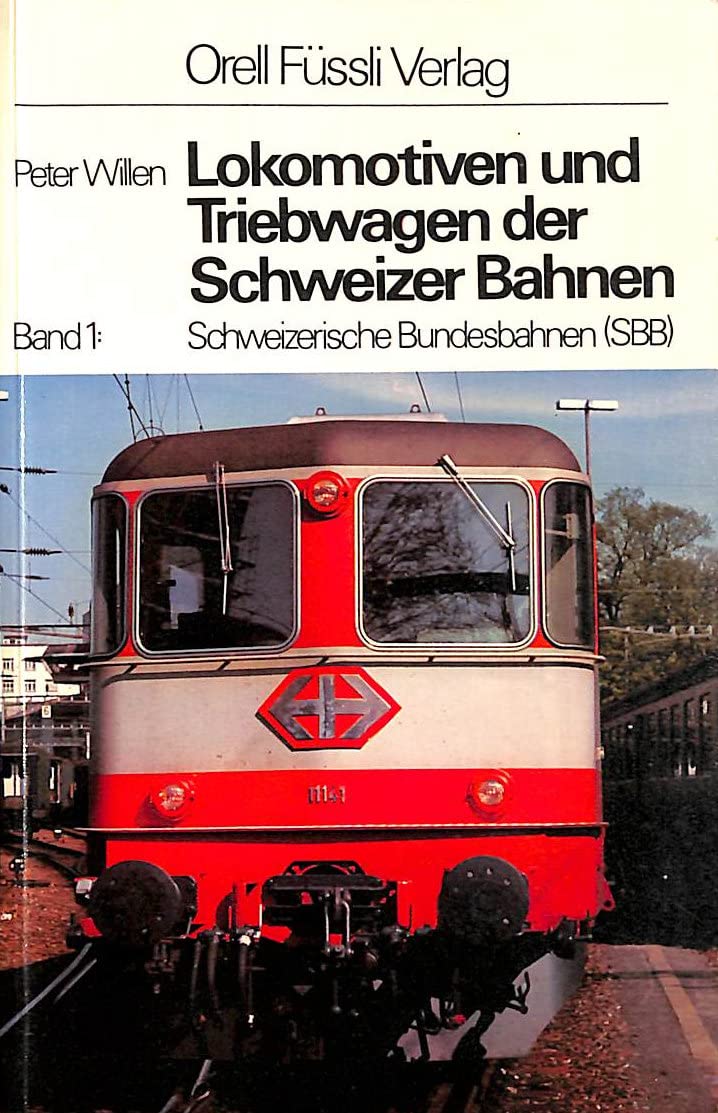 Lokomotiven und Triebwagen der Schweizer Bahnen - Band 1: Schweizerische Bundesbahn (SBB) Books