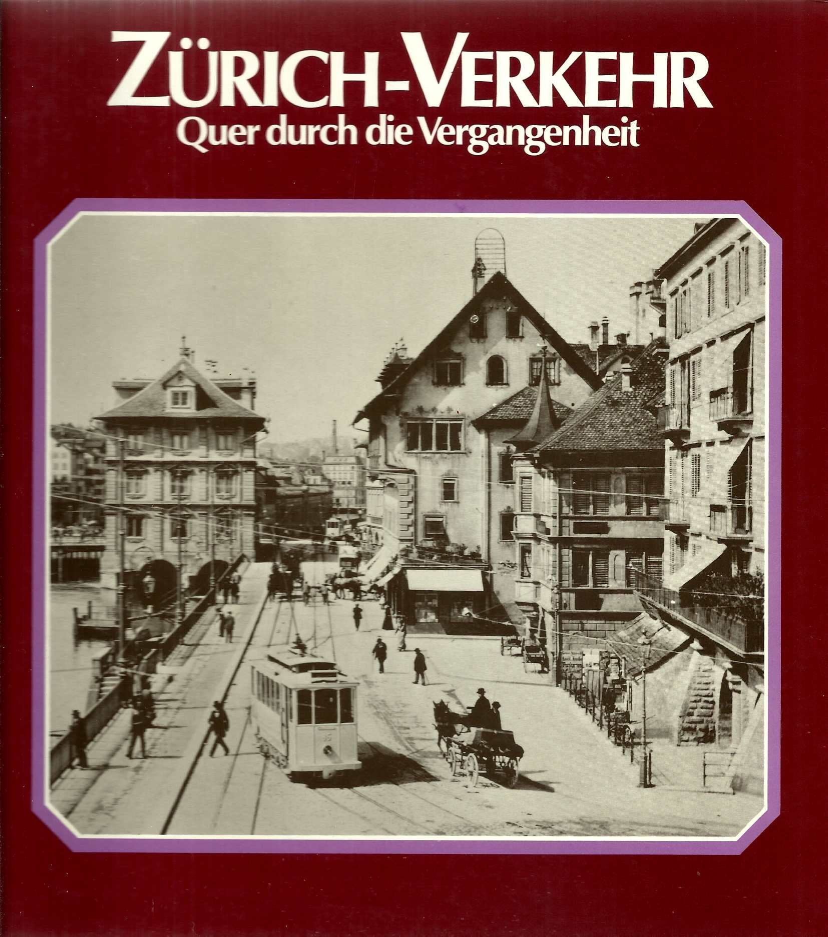 Zürich-Verkehr : quer durch die Vergangenheit Books