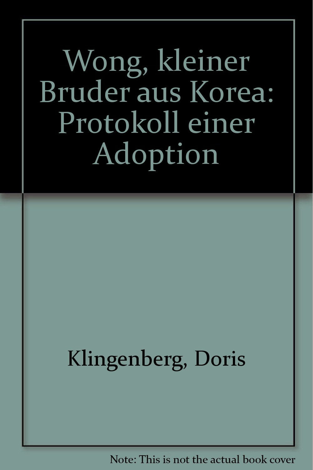 Wong. kleiner Bruder aus Korea. Protokoll einer Adoption Social Sciences