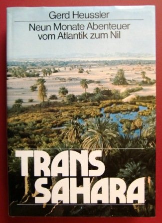 Trans Sahara. Neun Monate Abenteuer vom Atlantik zum Nil Travel