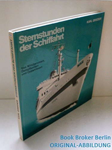Sternstunden der Schiffahrt. Von Windjammern, Dampfbooten und Ozeanriesen Business & Technology