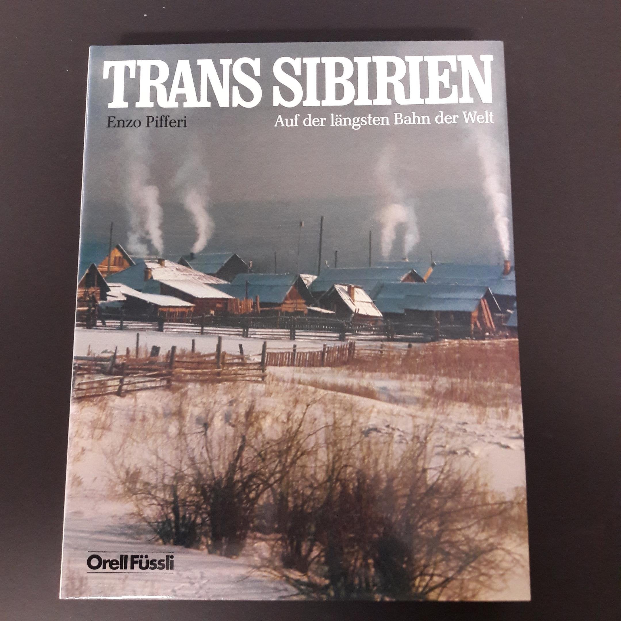 Trans Sibirien, Auf der längsten Bahn der Welt, Mit vielen Abb., Aus dem Italienischen von Dieter W. Portmann, Books