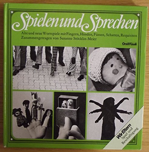 Spielen und Sprechen: Alte und neue Wortspiele mit Fingern, Händen, Füssen, Schatten und Requisiten Books