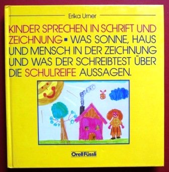 Kinder sprechen in Schrift und Zeichnung: Was Sonne, Haus und Mensch in der Zeichnung und was der Schreibtest über die Schulreife aussagen Film, Art & Culture