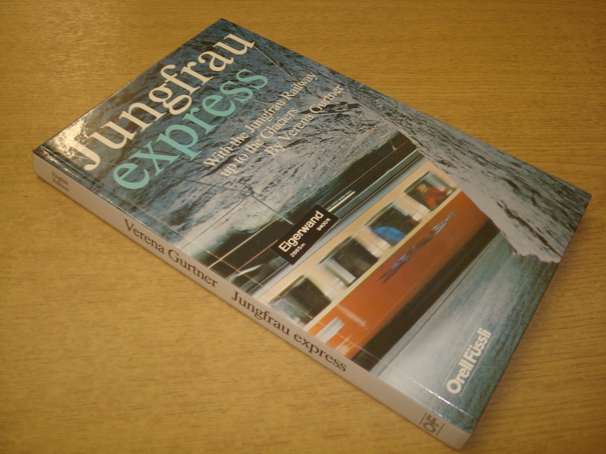 JUNGFRAU EXPRESS: WITH THE JUNGFRAU RAILWAY UP TO THE GLACIERS. Books