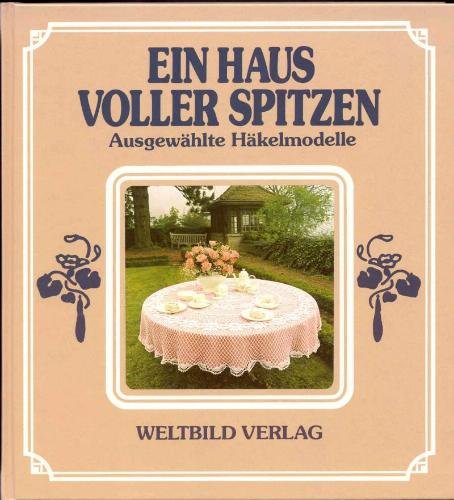 Ein Haus voller Spitzen: Ausgewählte Häkelmodelle (Orella-Bücher) Hobbies & Crafts