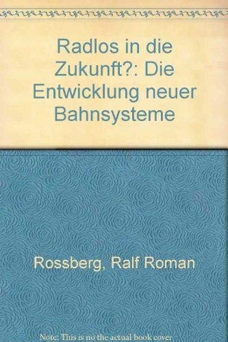 Radlos in die Zukunft?: Entwicklung neuer Bahnsysteme Natural Sciences