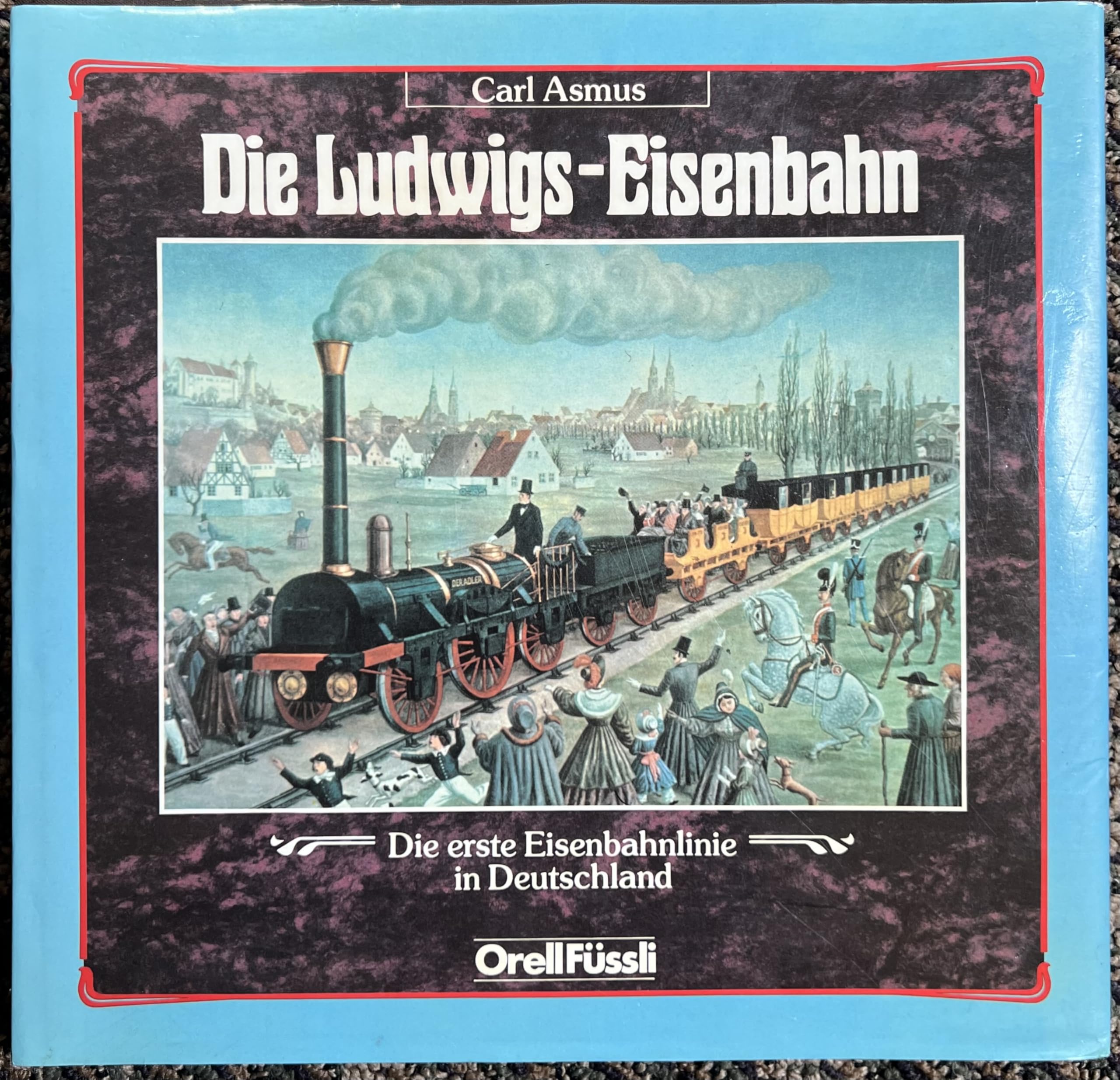 Die Ludwigseisenbahn: Die erste Eisenbahnlinie in Deutschland Politics & History