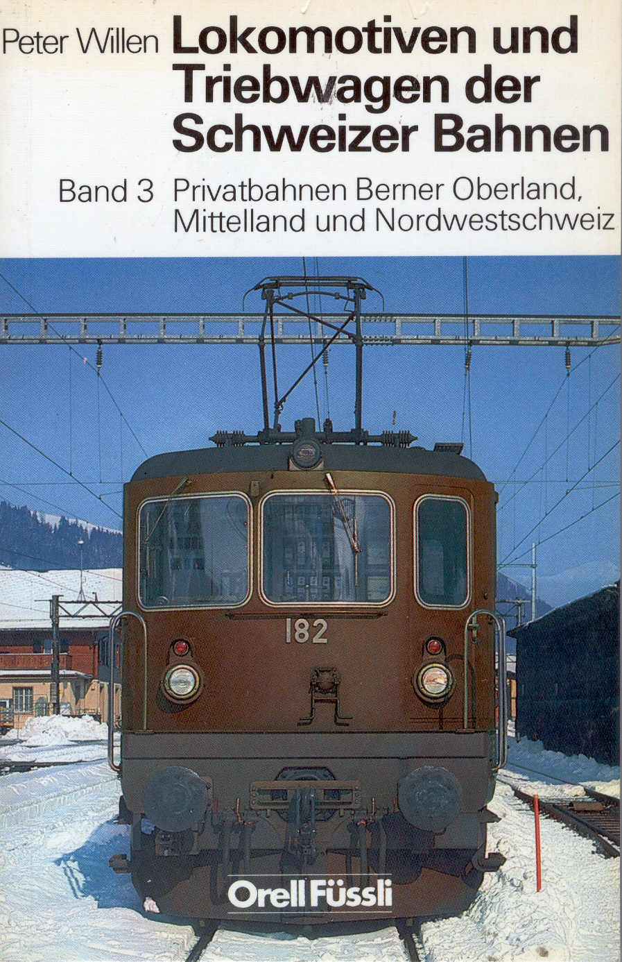 Lokomotiven und Triebwagen der Schweizer Bahnen, Band 3: Privatbahnen Berner Oberland, Mittelland und Nordwestschweiz Books