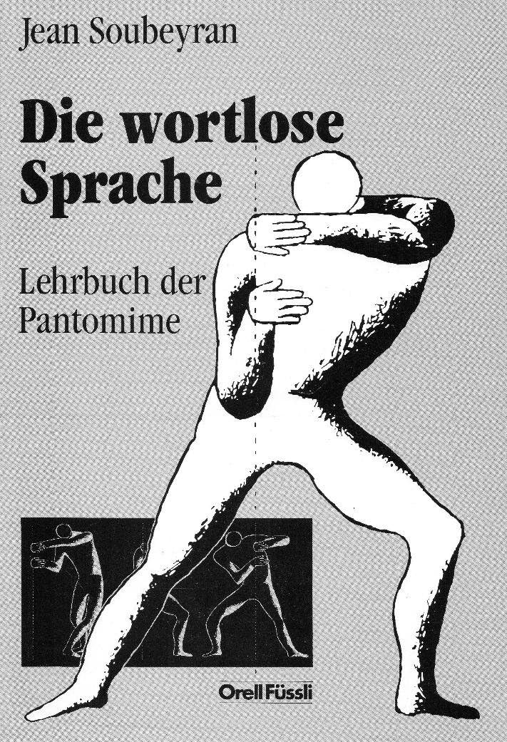 Die Wortlose Sprache: Lehrbuch der Pantomime Film, Art & Culture