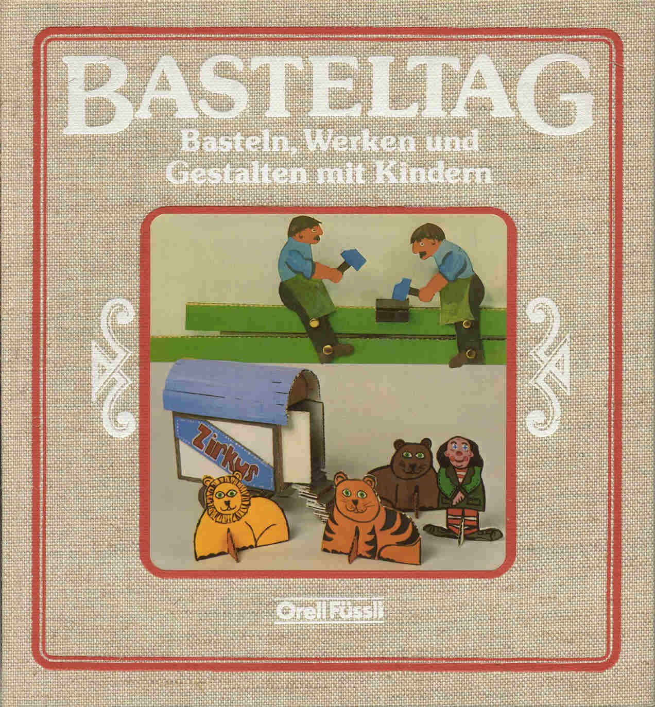 Basteltag: Basteln, Werken und Gestalten mit Kindern (Orella-Bücher) Hobbies & Crafts